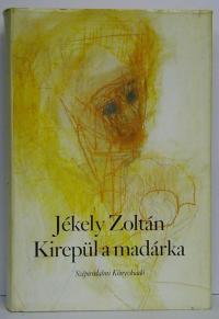 Jékely zoltán: Kirepül a madárka