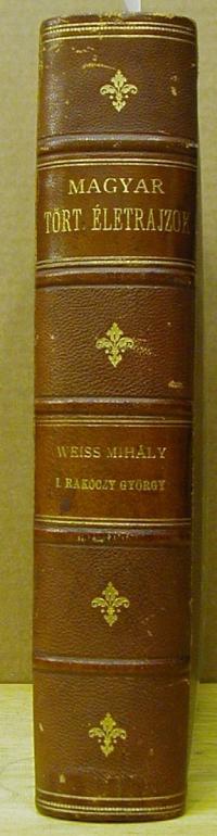 Mika Sándor, Szilágyi Sándor: Weiss Mihály. I. Rákóczy György