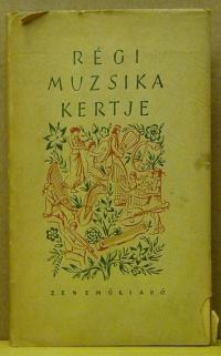 Szabolcsi Bence (szerk): Régi muzsika kertje