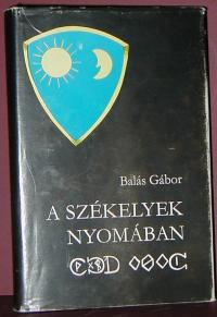 Balás Gábor: A Székelyek nyomában