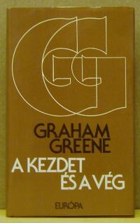 Graham Greene: A kezdet és a vég