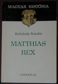 Kisfaludy Katalin: Matthias rex