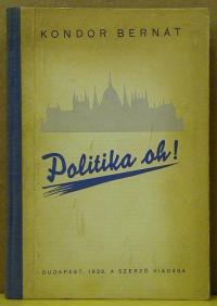 Kondor Bernát: Politika oh!