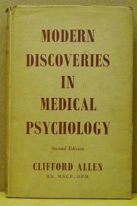 Allen, Clifford: MODERN DISCOVERIES IN MEDICAL PSYCHOLOGY