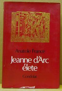 Anatole France: Jeanne d'Arc élete