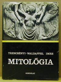 Trencsényi-Waldapfel Imre: Mitológia