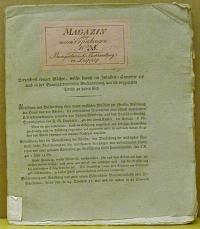 MAGAZIN ALLER NEUEN ERFINDUNGEN, ENTDECKUNGEN UND VERBESSERUNGEN FüR FABRIKANTEN, MANUFAKTURISTEN, KüNSTLER, HANDWERKER UND OEKONOMEN, NEBST ABBILDUNGEN UND BESCHREIBUNGN DER NüTZLICHEN MASCHINEN, GERäTHSCHAFTEN, WERKZEUGE UND VERFAHRENSARTEN, FüR FABRIKE