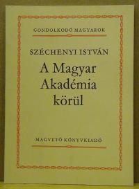 Széchenyi István: A Magyar Akadémia körül