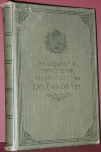 Emlékkönyv a Kolozsvári Magyar Királyi Ferencz József Tudományegyetem é különösen ennek Orvosi és Természettudományi Intézetei