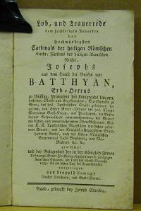 Somogy Lipót: LOB, UND TRAUERREDE DEM HOCHSELIGEN ANDENKEN DES HOCHWüRDIGSTEN CARDINALS DER HEILIGEN RöMISCHEN KIRCHE, FüRSTENS DES HEILIGEN RöMISCHEN REICHS, JOSEPHS AUS DEM HAUSE DER GRAFEN VON BATTHYáN ... / VORGETRAGEN VON LEOPOLD SOMOGY