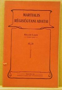 Keller Lajos: Martialis régiségtani adatai