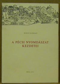 Borsy Károly: A pécsi nyomdászat kezdetei