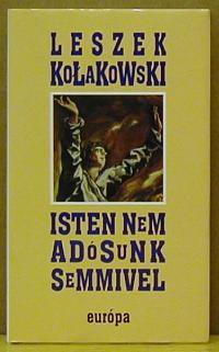 Kolakowski, Leszek: Isten nem adósunk semmivel