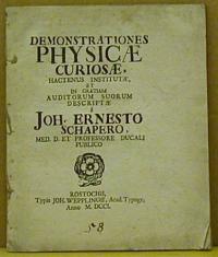 Schapero, Ernesto Joh. Med(icinae) D(octori) Et Professore: DEMONSTRATIONES PHYSICAE CURIOSAE