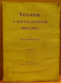 Velics László: Vázlatok a magyar jezsuiták multjából. Első füzet (1560-1610)