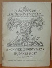 Gulyás Pál: A könyvek és könyvtárak hajdan és most