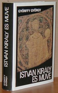 Györffy György: István király és műve