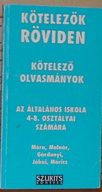 Vadai István (szerkesztő): Kötelezők röviden. Kötelező az általános iskola olvasmányok 4.8. osztályai számára