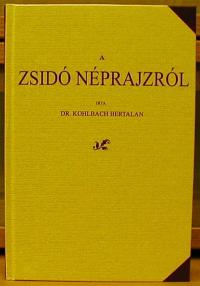 Kohlbach Bertalan: A zsidó néprajzról