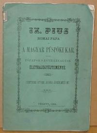 Mendlik Ágoston: IX. Pius római pápa és a magyar püspöki kar, vagyis főpapok s egyháznagyok életrajzgyűjteménye