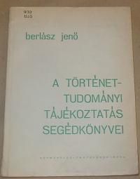 BerlászJenő: A történettudományi tájékoztatás segédkönyvei