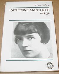 Mohay Béla: Katherine Mansfield világa