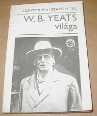 Szentmihályi Szabó Péter: W. B. Yeats világa