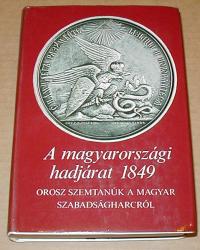 Rosonczy Ildikó ( Válogatta): A magyarországi hadjárat 1849. Orosz szemtanúk a magyar szabadságharcról