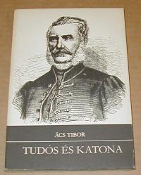 Ács Tibor: Tudós és katona. Kiss Károly élete és hadtudományi munkássága. ( 1793-1866)