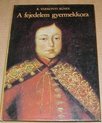 R.Várkonyi Ágnes: A fejedelem gyermekkora