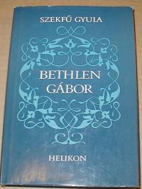 Szekfű Gyula: Bethlen Gábor