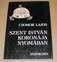 Csomor Lajos: Szent István koronája nyomában