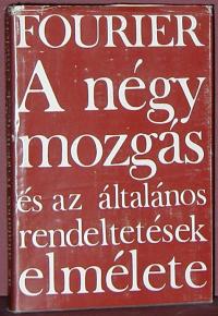 Charles Fourier: A négy mozgás és az általános rendeltetések elmélete