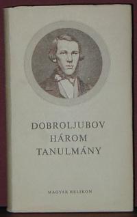Nyikolaj Alekszandrovics Dobroljubov: Három tanulmány