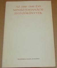 F. Kiss Erzsébet (szerkesztő): Az 1848-1849. évi minisztertanácsi jegyzőkönyvek