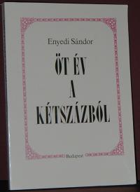 Enyedi Sándor: Öt év a kétszázból