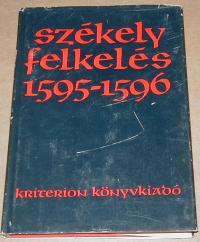 Benkő-Demény-Vekov (szerkesztők): Székely felkelés előzményei, lefolyása, következményei . 1595-1596