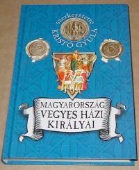 Kristó Gyula (szerkesztő): Magyarország vegyesházi királyai
