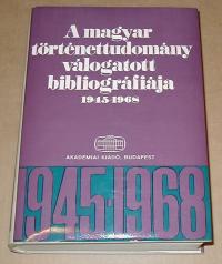 A magyar történettudomány válogatott bibliográfiája. 1945-1968