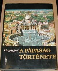 Gergely Jenő: A pápaság története