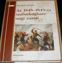 Hermann Róbert: Az 1848-1849-es szabadságharc nagy csatái