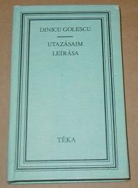 Golescu Dinicu: Utazásaim leírása. 1824, 1825, 1826