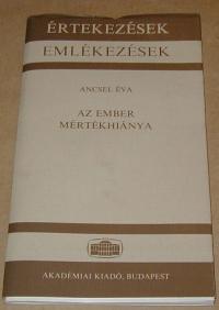 Ancsel Éva: Az ember mértékhiánya
