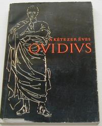 A kétezeréves Ovidius. Szemelvények. Marót Károly bevezetésével