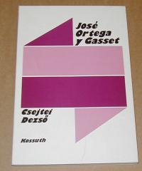 Csejtei Dezső: José Ortega Y Gasset