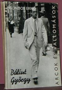 Gondos Ernő: Bálint György alkotásai és vallomásai tükrében