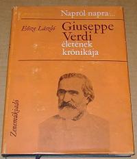 Eősze László: Giuseppe Verdi életének krónikája