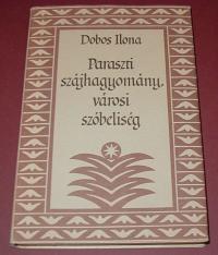 Dobos Ilona: Paraszti szájhagyomány városi szóbeliség