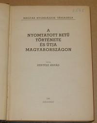 Kertész Árpád: A nyomtatott betű története és útja Magyarországon