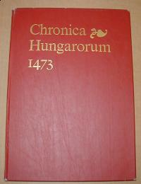 Chronica Hungarorum. 1473